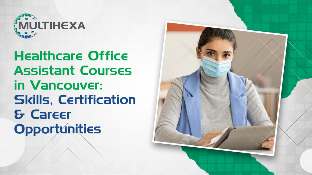 Healthcare Office Assistant Courses in Vancouver