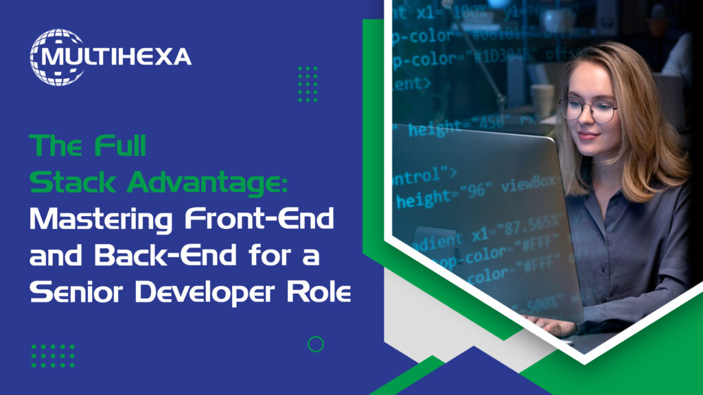 Mastering Front-End and Back-End for a Senior Developer Role